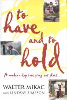 To Have and to Hold : A Modern Day Love Story Cut Short...