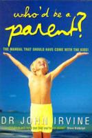 Who'd Be a Parent?: A Manual on Controlling Your Kids