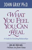 What You Feel You Can Heal
