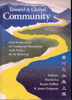 Towards a Global Community - New Perspectives on Confucian Humanism