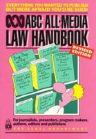 ABC All-Media Law Handbook : Everything You Wanted to Publish But Were Afraid You'd Be Sued