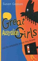 Great Australian Girls : And the Remarkable Women They Became