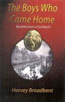 The Boys Who Came Home : Recollections of Gallipoli