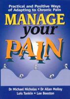 Manage Your Pain: Practical and Positive Ways to Adapt to Chronic Pain