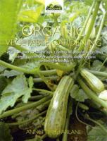 Home Vegetable Garden: The Complete Guide to Organic Vegetable Gardening