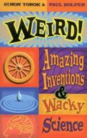 Weird! Amazing Inventions and Wacky Science