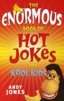 The Enormous Book of Hot Jokes for Kool Kids