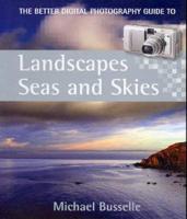 Better Digital Photography Guide to Landscapes Seas and Skies