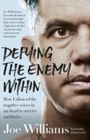 Defying the Enemy Within: How I Silenced the Negative Voices in My Head to Survive and Thrive