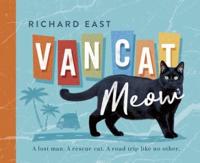 Van Cat Meow: A Lost Man, a Rescue Cat, a Road Trip Like No Other
