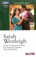 Sarah Westleigh Historical Collection. A Lady of Independent Means / The Outrageous Dowager / The Impossible Earl