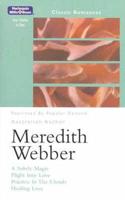 A Meredith Webber Classic Romances. A Subtle Magic / Flight Into Love / Practice in the Clouds / Healing Love