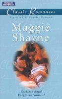 Maggie Shayne Classic Romances. Reckless Angel / Forgotten Vows...?