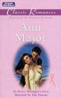 Ann Major Classic Romances. In Every Stranger's Face / Married to the Enemy