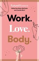 Work, Love, Body