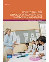 How to Plan for Behaviour Development and Classroom Management (Pearson Original Edition)