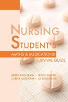 Nursing Student's Maths & Medications Survival Guide
