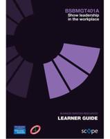 BSBMGT401A Show Leadership in the Workplace Learner Guide