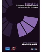 BSBCUS401A Coordinate Implementation of Customer Service Strategies Learner Guide