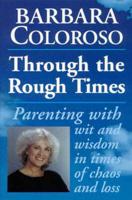 Through the Rough Times: Parenting With Wit and Wisdom in Times of Chaos and Loss