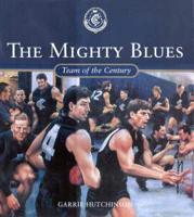 Mighty Blues: Carlton Champions 1864-2001
