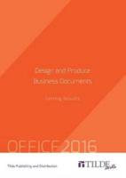 Design and Produce Business Documents (Office 2016)