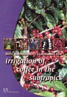 Best Management Guidelines for Irrigation of Coffee in the Subtropics