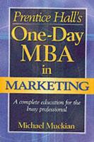 Prentice Hall's One-Day MBA in Marketing