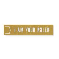 I Am Your Ruler Metal Bookmark Stencil