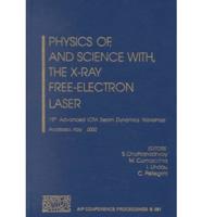 Physics of, and Science With, the X-Ray Free-Electron Laser