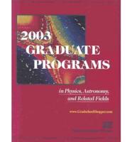 2003 Graduate Programs in Physics, Astronomy, and Related Fields