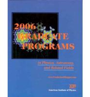2007 Graduate Programs in Physics, Astronomy, and Related Fields