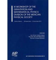 IX Workshop of the Gravitation and Mathematical Physics Division of the Mexican Physical Society