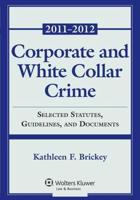 Corporate & White Collar Crime: Select Cases, Statutory Supplement & Documents 2011-2012