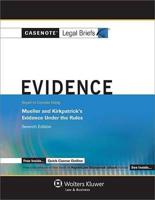 Casenote Legal Briefs: Evidence Keyed to Mueller & Kirkpatrick, 7th Ed