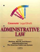 Administrative Law: Keyed to Mashaw, Merrill, and Shane&#39;s Administrative Law: The American Public Law System