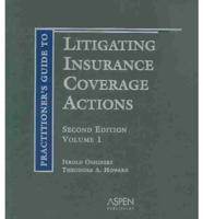 Practitioner's Guide To Litigating Insurance Coverage Actions