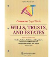Casenote Legal Briefs: Wills, Trusts, and Estates