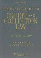 Complete Guide to Credit and Collection Law 2007-2008