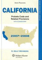 California Probate Code and Related Provisions With Commentary, 2007-2008