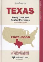 Texas Family Code and Related Provisions with Commentary 2007-2008