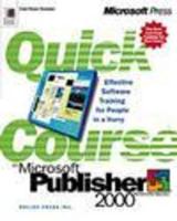 A Quick Course in Microsoft Publisher 2000