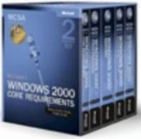 Microsoft¬ Windows¬ 2000 Core Requirements, Exams 70-210, 70-215, 70-216, and 70-218, Second Edition