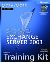 MCSA/MCSE Self-Paced Training Kit (Exam 70-284). Implementing and Managing Microsoft Exchange Server 2003