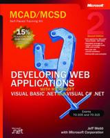 MCAD/MCSD Self-Paced Training Kit. Developing Web Applications With Microsoft Visual BASIC .NET and Microsoft Visual C# .NET : Exams 70-305 and 70-315
