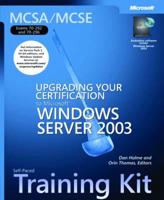 MCSA/MCSE Self-Paced Training Kit. Upgrading Your Certification to Microsoft Windows Server 2003 : Exams 70-292 and 20-296