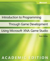 Introduction to Programming Through Game Development Using Microsoft XNA Game Studio