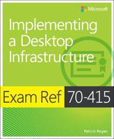 Exam Ref 70-415, Implementing a Desktop Infrastructure