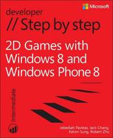 2D Games With Windows 8 and Windows Phone 8 Step by Step