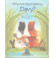 Why Are You Fighting, Davy?